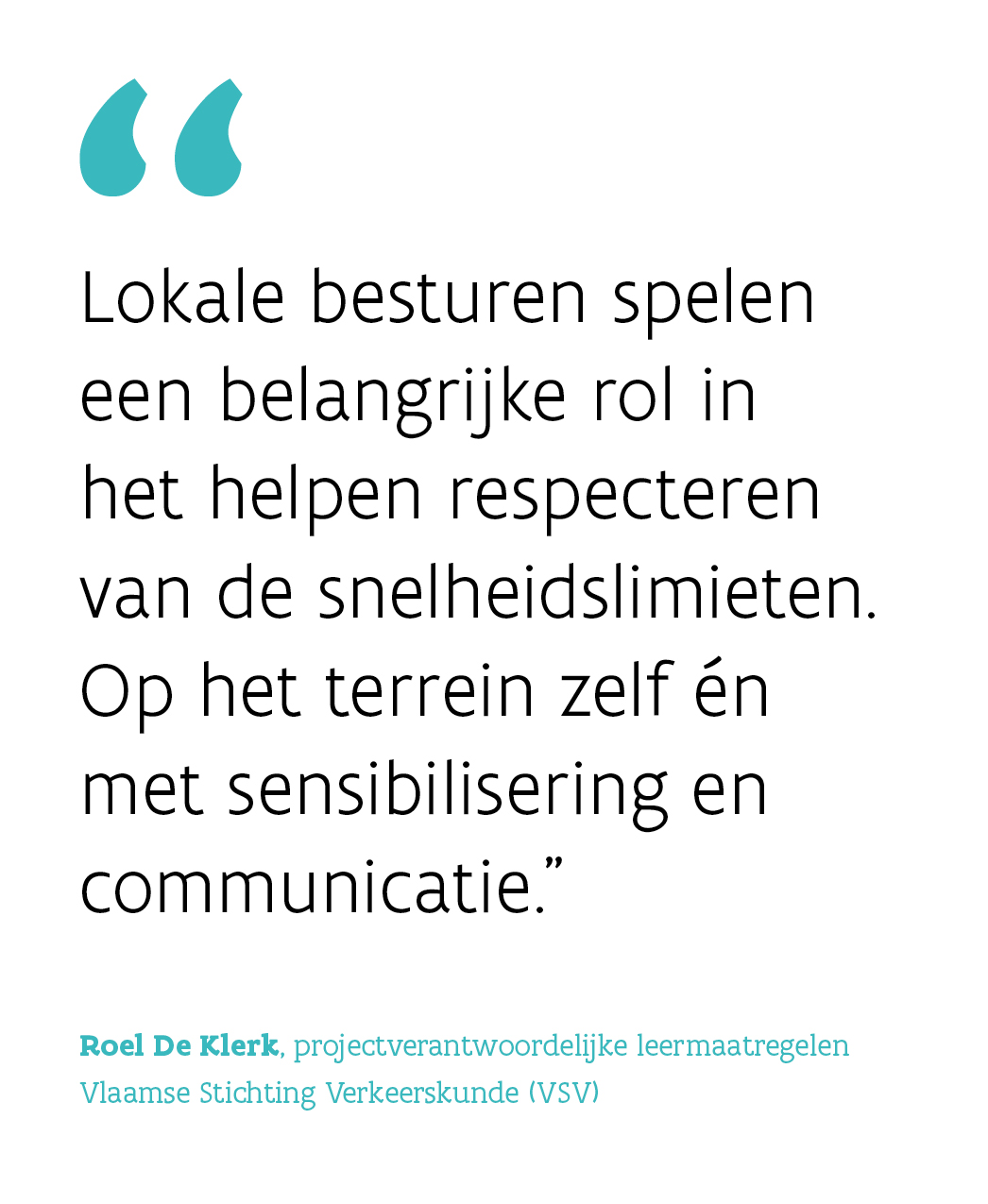 Roel De Klerk, projectverantwoordelijke leermaatregelen bij de Vlaamse Stichting Verkeerskunde (VSV) citaat
